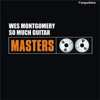 Wes Montgomery - So Much Guitar!
